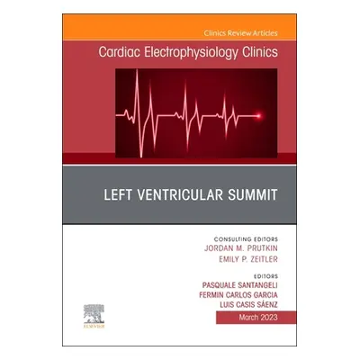 "Left Ventricular Summit, an Issue of Cardiac Electrophysiology Clinics: Volume 15-1" - "" ("San