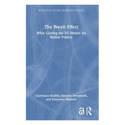 "The Brexit Effect: What Leaving the EU Means for British Politics" - "" ("Baldini Gianfranco")