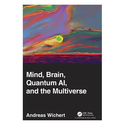 "Mind, Brain, Quantum AI, and the Multiverse" - "" ("Wichert Andreas")