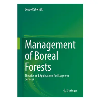 "Management of Boreal Forests: Theories and Applications for Ecosystem Services" - "" ("Kellomki