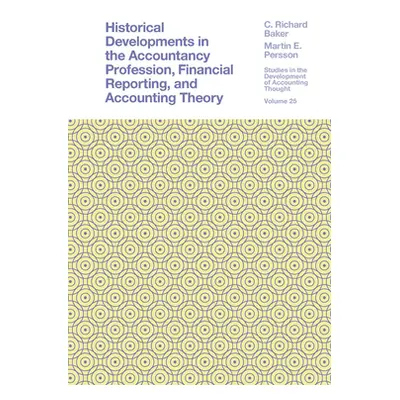 "Historical Developments in the Accountancy Profession, Financial Reporting, and Accounting Theo