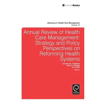 "Annual Review of Health Care Management: Strategy and Policy Perspectives on Reforming Health S