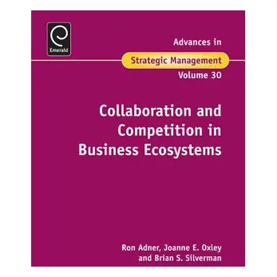 "Collaboration and Competition in Business Ecosystems" - "" ("Adner Ron")