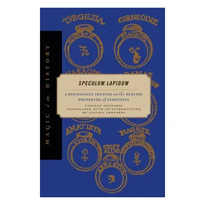 "Speculum Lapidum: A Renaissance Treatise on the Healing Properties of Gemstones" - "" ("Leonard