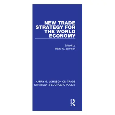 "New Trade Strategy for the World Economy" - "" ("Johnson Harry G.")