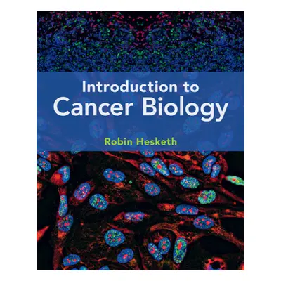 "Introduction to Cancer Biology" - "" ("Hesketh Robin")