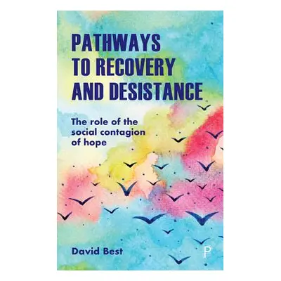 "Pathways to Recovery and Desistance: The Role of the Social Contagion of Hope" - "" ("Best Davi