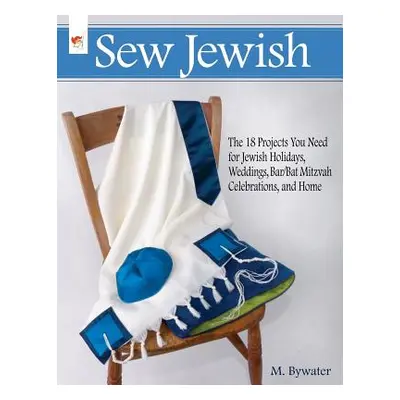 "Sew Jewish: The 18 Projects You Need for Jewish Holidays, Weddings, Bar/Bat Mitzvah Celebration