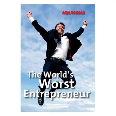 "The World's Worst Entrepreneur" - "" ("Radjab Aqil")