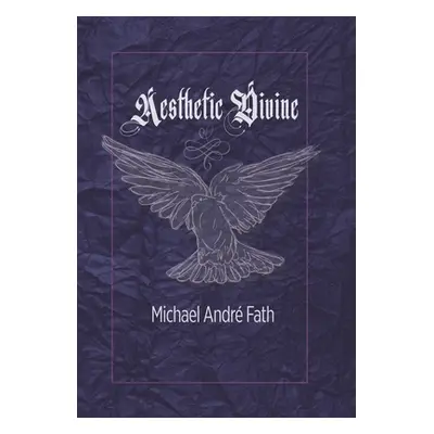 "Aesthetic Divine" - "" ("Fath Michael Andr")