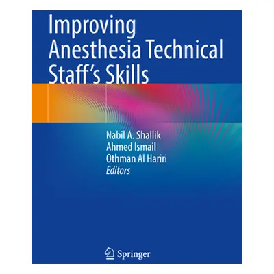 "Improving Anesthesia Technical Staff's Skills" - "" ("Shallik Nabil A.")