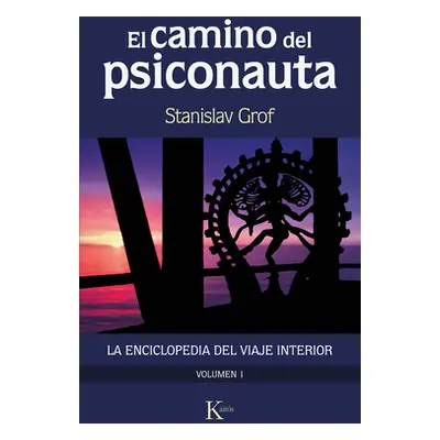 "El Camino del Psiconauta. Vol I: La Enciclopedia del Viaje Interior" - "" ("Grof Stanislav")