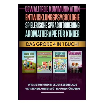 "Gewaltfreie Kommunikation - Entwicklungspsychologie - Spielerische Sprachfrderung - Aromatherap