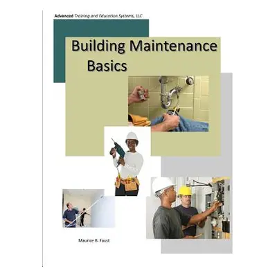 "Building Maintenance Basics" - "" ("Faust Maurice")