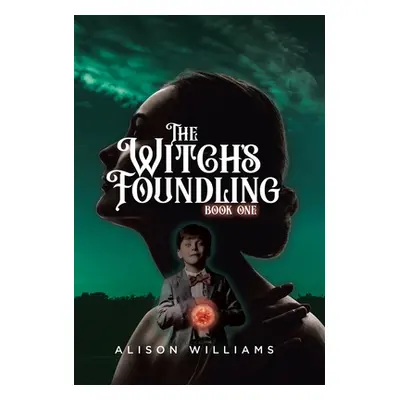 "The Witch's Foundling" - "" ("Williams Alison")