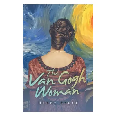 "The Van Gogh Woman" - "" ("Beece Debby")