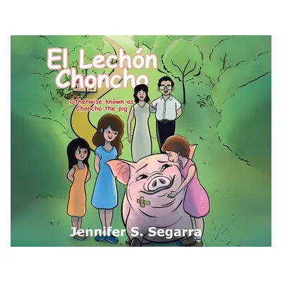 "El Lechn Choncho: Choncho the Pig" - "" ("Segarra Jennifer S.")