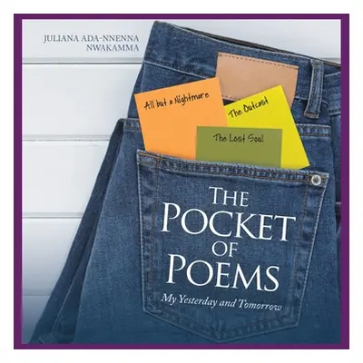 "The Pocket of Poems: My Yesterday and Tomorrow" - "" ("Nwakamma Juliana Ada-Nnenna")