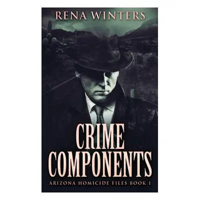 "Crime Components: Large Print Hardcover Edition" - "" ("Winters Rena")