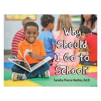 "Why Should I Go to School?" - "" ("Mathis Ed D. Sandra Pierce")