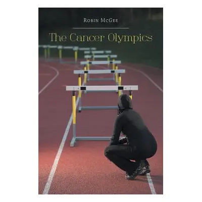 "The Cancer Olympics" - "" ("McGee Robin")