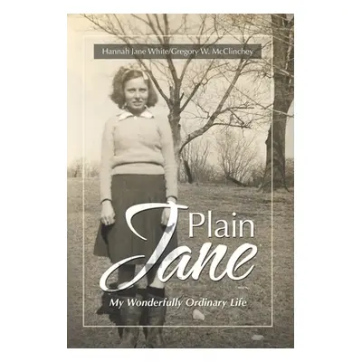 "Plain Jane: My Wonderfully Ordinary Life" - "" ("White Hannah Jane")