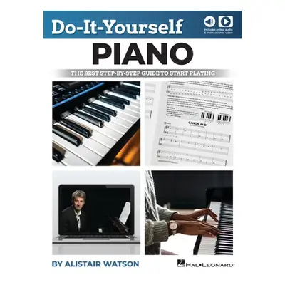 "Do-It-Yourself Piano: The Best Step-By-Step Guide to Start Playing - Book with Online Audio & V