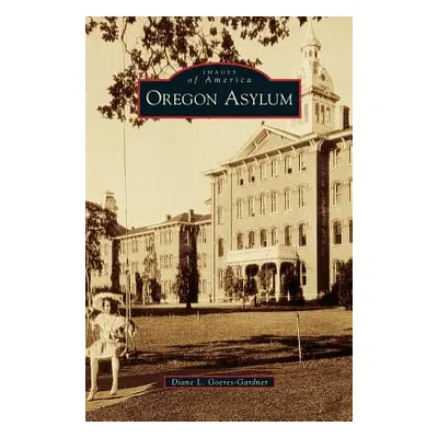 "Oregon Asylum" - "" ("Goeres-Gardner Diane L.")