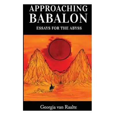 "Approaching Babalon: Essays for the Abyss" - "" ("Van Raalte Georgia")