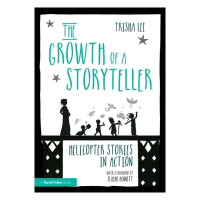 "The Growth of a Storyteller: Helicopter Stories in Action" - "" ("Lee Trisha")