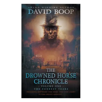 "The Drowned Horse Chronicle: The Forrest Years" - "" ("Boop David")