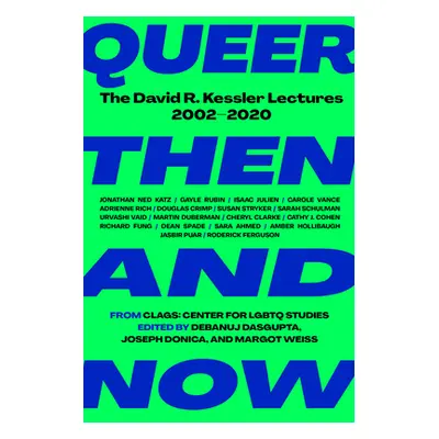 "Queer Then and Now: The David R. Kessler Lectures, 2002-2020" - "" ("Dasgupta Debanuj")