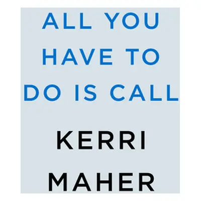 "All You Have to Do Is Call" - "" ("Maher Kerri")