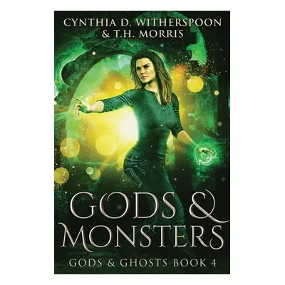 "Gods And Monsters: Large Print Edition" - "" ("Witherspoon Cynthia D.")