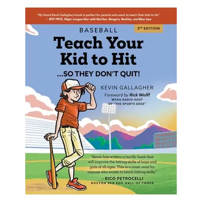 "Teach Your Kid to Hit...So They Don't Quit: Parents-YOU Can Teach Them. Promise!" - "" ("Gallag