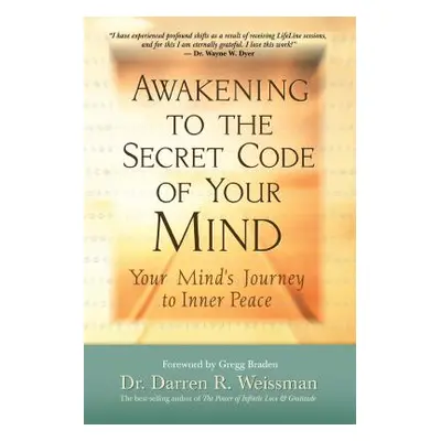 "Awakening to the Secret Code of Your Mind: Your Mind's Journey to Inner Peace" - "" ("Weissman 