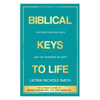 "Biblical Keys to Life: The Questions We Have and the Answers We Need" - "" ("Smith Latina Nicho