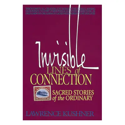 "Invisible Lines of Connection: Sacred Stories of the Ordinary" - "" ("Kushner Lawrence")