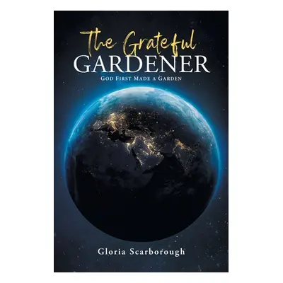 "The Grateful Gardener: God First Made a Garden" - "" ("Scarborough Gloria")