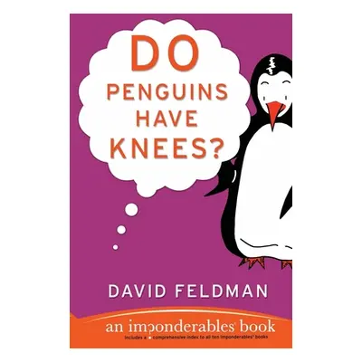 "Do Penguins Have Knees?: An Imponderables Book" - "" ("Feldman David")