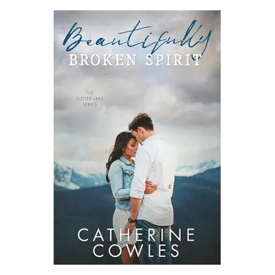 "Beautifully Broken Spirit" - "" ("Cowles Catherine")