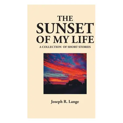 "The Sunset of My Life" - "" ("Lange Joseph R.")