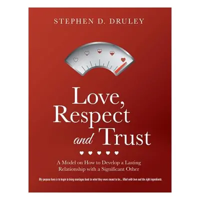 "Love, Respect and Trust" - "" ("Druley Stephen D.")