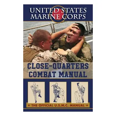 "U.S. Marines Close-quarter Combat Manual" - "" ("U S Marine Corps")