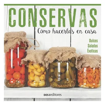 "Conservas: cmo hacerlas en casa" - "" ("Doseditores")