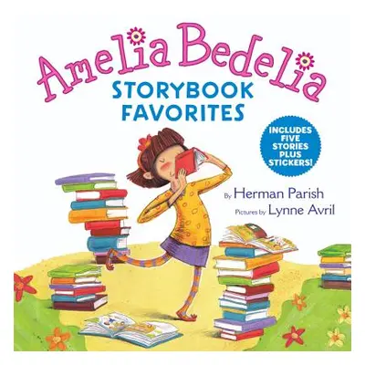 "Amelia Bedelia Storybook Favorites: Includes 5 Stories Plus Stickers!" - "" ("Parish Herman")