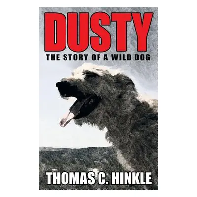 "Dusty: The Story of a Wild Dog" - "" ("Hinkle Thomas C.")