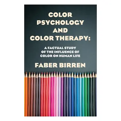 "Color Psychology And Color Therapy" - "" ("Faber Birren")