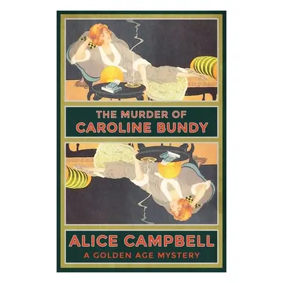 "The Murder of Caroline Bundy: A Golden Age Mystery" - "" ("Campbell Alice")