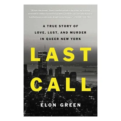 "Last Call: A True Story of Love, Lust, and Murder in Queer New York" - "" ("Green Elon")